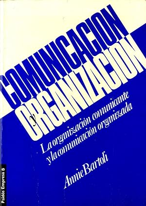 Image du vendeur pour COMUNICACIN Y ORGANIZACIN. LA ORGANIZACIN COMUNICANTE Y LA COMUNICACIN ORGANIZADA. mis en vente par Librera Maxtor