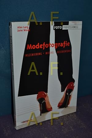 Bild des Verkufers fr Modefotografie : Inszenierung - Motive - Beleuchtung , Jane Wood. [bers. von Susanne Ochs] zum Verkauf von Antiquarische Fundgrube e.U.