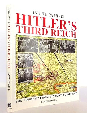 Image du vendeur pour In the Path of Hitler's Third Reich: The Journey from Victory to Defeat mis en vente par The Parnassus BookShop