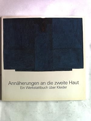 Imagen del vendedor de Annherungen an die zweite Haut. Ein Werkstattbuch ber Kleider. a la venta por Antiquariat Bookfarm