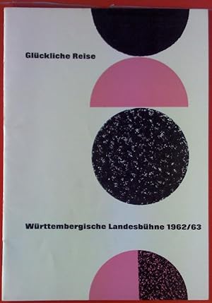 Seller image for Glckliche Reise. Wrttembergische Landesbhne. Programmheft 11 - Spielzeit 1962/63 for sale by biblion2