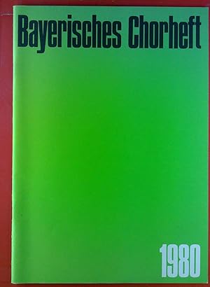 Bild des Verkufers fr Bayerisches Chorheft 1980, INHALT: Ich will dem Durstigen geben - Verleih uns Frieden gndiglich - Ostende nobis. zum Verkauf von biblion2