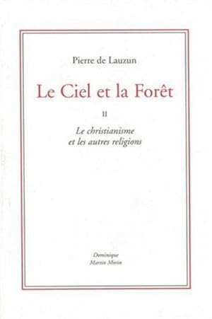 Image du vendeur pour Le ciel et la fort. 2. Le ciel et la fort. Le christianisme et les autres religions. Volume : T. II mis en vente par Chapitre.com : livres et presse ancienne