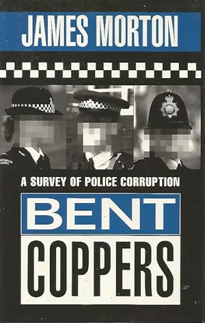 Bent Coppers: A Survey of Police Corruption