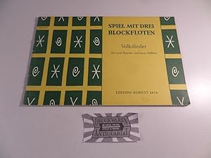 Bild des Verkufers fr Spiel mit drei Blockflten : Volkslieder fr zwei Sopran- und eine Altflte. Edition Schott 4878. zum Verkauf von Druckwaren Antiquariat