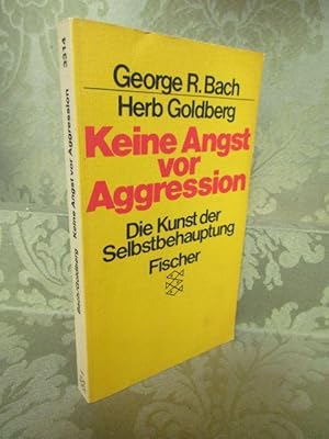 Imagen del vendedor de Keine Angst vor Aggression. Die Kunst der Selbstbehauptung. - Aus dem Amerikanischen bersetzt von Evelyn Walterskirchen. a la venta por Antiquariat Maralt