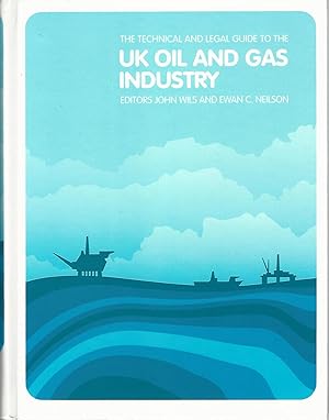 The Technical and Legal Guide to the UK Oil and Gas Industry