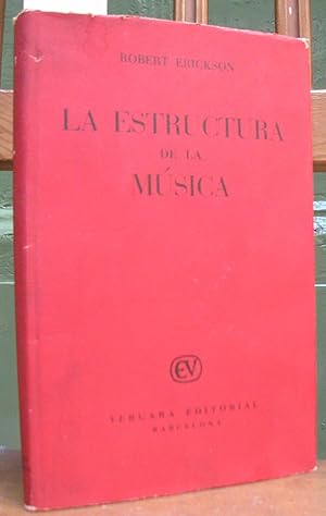 LA ESTRUCTURA DE LA MUSICA. Prólogo de Virgil Thomson. Traducción castellana de Rosendo Llates
