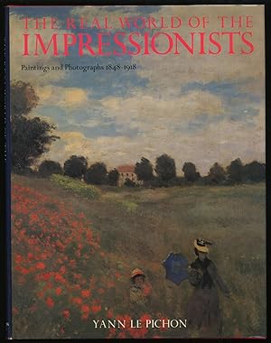 Bild des Verkufers fr The Real World of Impressionists: Paintings and Photographs 1848-1918 zum Verkauf von Between the Covers-Rare Books, Inc. ABAA