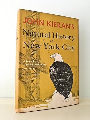 Natural History of New York City; A Personal Report after Fifty Years of Study & Enjoyment of Wil...