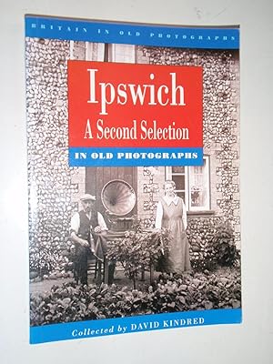 Seller image for Ipswich in Old Photographs: A Second Selection (Britain in Old Photographs) for sale by Westgate Bookshop