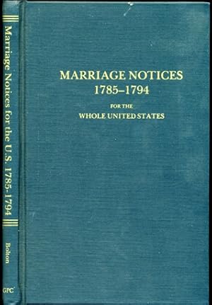 Bild des Verkufers fr Marriage Notices 1785-1794, for the Whole United States from the Massachusetts Centinel and the Columbian Centinel zum Verkauf von Don's Book Store