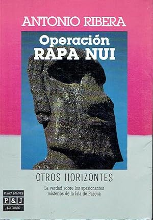 Operación Rapa Nui. La verdad sobre los apasionantes misterios de la isla de Pascua.