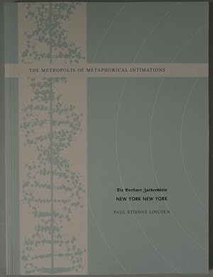 Immagine del venditore per The Metropolis of Metaphorical Intimations. Dier Berliner Zuckerbrin. New York New York. Katalog. Vorwort Eugen Blume, Eckhart Gillen. Texte Claudia Banz, Katy Siegel u. vom Knstler. venduto da M + R Fricke