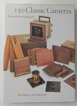 Seller image for 150 Classic Cameras. From 1839 to the present. for sale by Antiquariat Im Seefeld / Ernst Jetzer