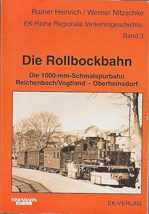 Seller image for Die Rollbockbahn. Die 1000-mm-Schmalspurbahn Reichenbach / Vogtland - Oberheinsdorf. (EK-Reihe Regionale Verkehrsgeschichte Band 3 ). for sale by Antiquariat Carl Wegner