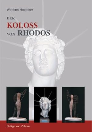 Bild des Verkufers fr Der Kolo von Rhodos und die Bauten des Helios : neue Forschungen zu einem der Sieben Weltwunder. zum Verkauf von Antiquariat Berghammer