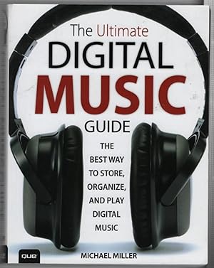 The Ultimate Digital Music Guide: The Best Way to Store, Organize, and Play Digital Music