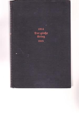 Der große Krieg 1914 - 1918. Kurzgefaßte Darstellung auf Grund der amtlichen Werke.