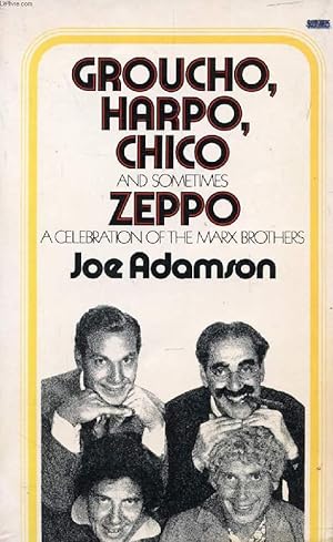 Bild des Verkufers fr GROUCHO, HARPO, CHICO, AND SOMETIMES ZEPPO, A CELEBRATION OF THE MARX BROTHERS zum Verkauf von Le-Livre