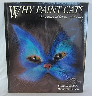 Seller image for Why Paint Cats: the Ethics of Feline Aesthetics for sale by The Book Lair, ABAA