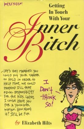 Seller image for Getting in Touch with Your Inner Bitch for sale by Kenneth A. Himber