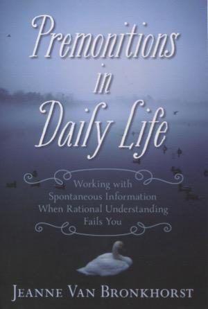 Bild des Verkufers fr Premonitions In Daily Life: Working With Spontaneous Information When Rational Understanding Fails You zum Verkauf von Kenneth A. Himber