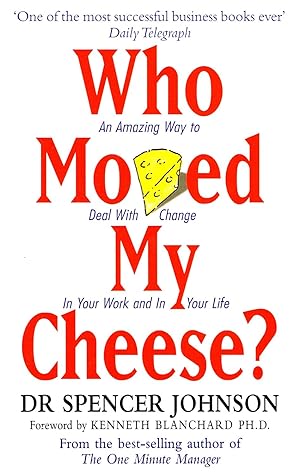 Image du vendeur pour Who Moved My Cheese : An Amazing Way To Deal With Change In Your Work And In Your Life : mis en vente par Sapphire Books