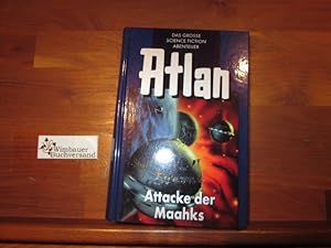 Atlan : Attacke der Maahks. [Bearb.: Rainer Castor. Red.: Sabine Kropp ; Klaus N. Frick]