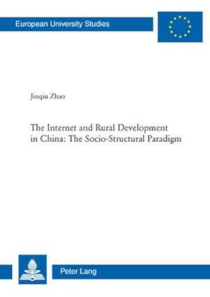 Bild des Verkufers fr The Internet and Rural Development in China: The Socio-Structural Paradigm zum Verkauf von AHA-BUCH GmbH