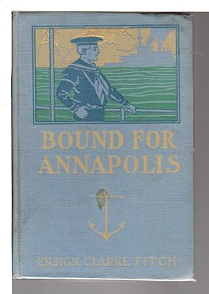 Seller image for BOUND FOR ANNAPOLIS or The Trials of a Sailor Boy. #1 for sale by Bookfever, IOBA  (Volk & Iiams)