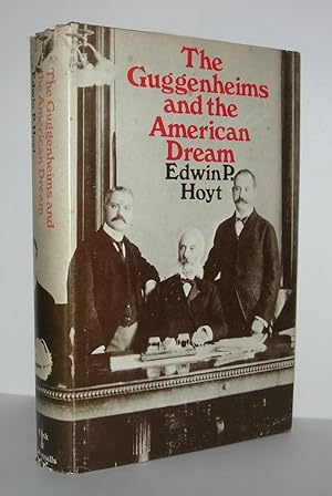 Seller image for THE GUGGENHEIMS AND THE AMERICAN DREAM for sale by Evolving Lens Bookseller