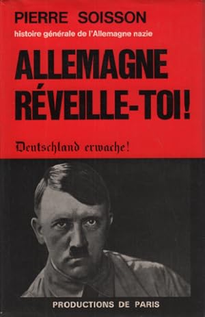 Histoire generale de l'allemagne nazie / allemagne reveille-toi