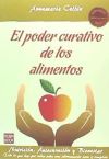 PODER CURATIVO DE LOS ALIMENTOS, EL. Todo lo que hay que saber sobre una alimentación sana y comp...