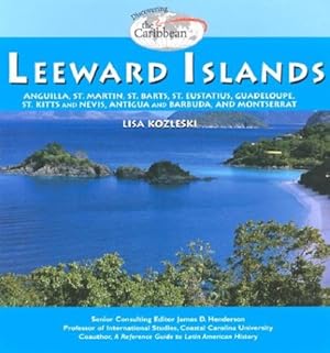 Bild des Verkufers fr Leeward Islands: Anguilla, St. Martin, St. Barts, St. Eustatius, Guadeloupe, St. Kitts and Nevis, Antigua and Barbuda, and Montserrat (Discovering the Caribbean) zum Verkauf von Modernes Antiquariat an der Kyll