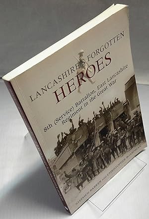 Immagine del venditore per Lancashire's Forgotten Heroes: 8th (Service) Battalion, East Lancashire Regiment in the Great War. venduto da Addyman Books