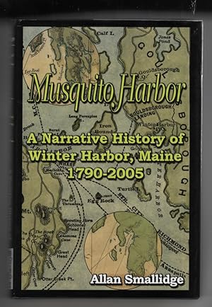 Musquito Harbor: A Narrative History of Winter Harbor, Maine, 1790-2005