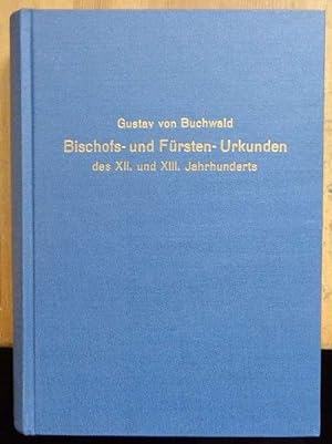 Bischofs- und Fürsten-Urkunden des XII. und XIII. Jahrhunderts. Mit sechs Schifttafeln.
