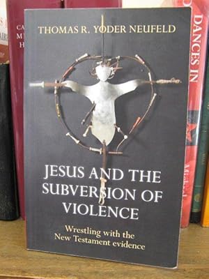 Seller image for Jesus and the Subversion of Violence: Wrestling with the New Testament Evidence for sale by PsychoBabel & Skoob Books
