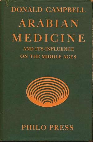 Arabian medicine and its influence on the Middle Ages (2 Bände in einem Buch). Origins and develo...