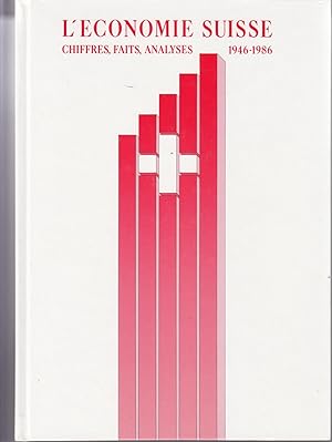 L'Economie Suisse. Chiffres, faits, analyses 1946-1986