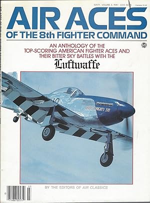 Air Aces Of The 8th Fighter Command : An Anthology Of The Top-scoring American Fighter Aces And T...
