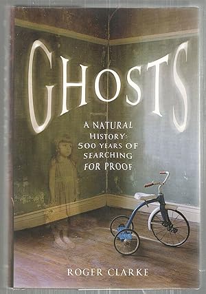 Ghosts; A Natural History: 500 Years of Searching for Proof