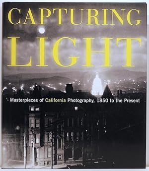 Bild des Verkufers fr Capturing Light; Masterpieces of California Photography 1850 to the Present zum Verkauf von Bauer Rare Books