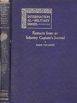 EXTRACTS FROM AN INFANTRY CAPTAIN'S JOURNAL OR, THE TRIAL OF A METHOD FOR EFFECTIVELY TRAINING A ...