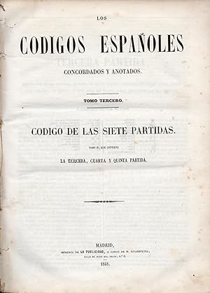 Los Códigos Españoles concordados y anotados. Tomo tercero. Código de las Siete Partidas. Tomo II...