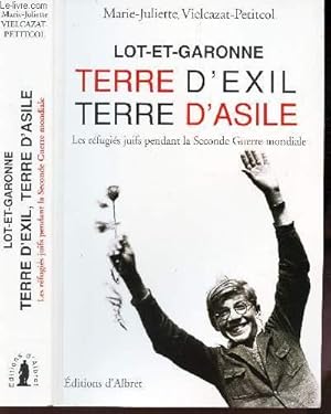 Image du vendeur pour LOT ET GARONNE TERRE D'EXIL TERRE D'ASILE - LEs refugies juifs pendant la seconde guerre mondiale. mis en vente par Le-Livre