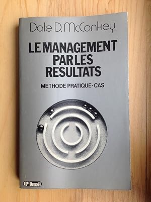 Immagine del venditore per Le management par les rsultats. Mthode pratique - cas venduto da Les bouquins d'Alain