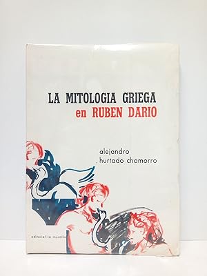 Imagen del vendedor de La mitologa griega en Rubn Daro / Prlogo, "Rubn Daro, poeta culturalista", por Guillermo Daz-Plaja a la venta por Librera Miguel Miranda