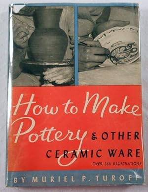 Seller image for How to Make Pottery and Other Ceramic Ware for sale by Resource Books, LLC